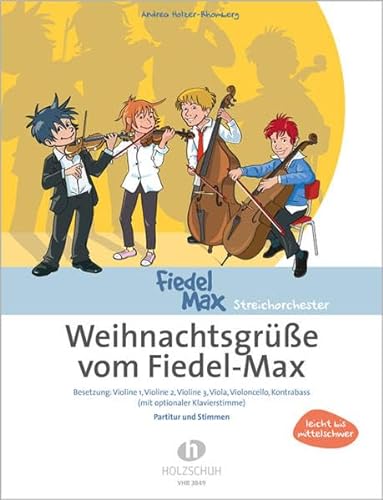 Fiedel-Max für Streichorchester: Weihnachtsgrüße, Spielpartitur und Stimmen: Besetzung: Violine 1, Violine 2, Violine 3, Viola, Violoncello, Kontrabass (mit optionaler Klavierstimme)